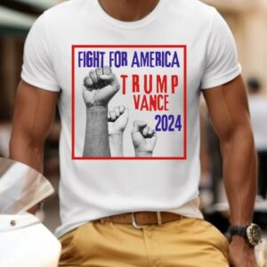 Donald Trump Vance election 2024, Fight for America, vote republican t, trump nation apparel, usa shirts, political vote for president trump