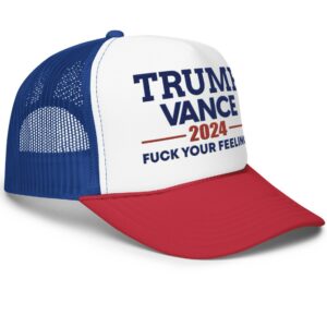 Trump Vance 2024 Fuck Your Feelings Trucker Hats