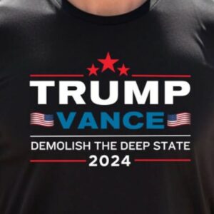 Trump Vance 2024 Tshirt, Demolish Deep State Tee, Make America Great Again, Patriotic Election Tee, 2024 Election Graphic T-shirt, MAGA Tee