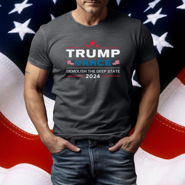 Trump Vance 2024 Tshirt, Demolish Deep State Tee, Make America Great Again, Patriotic Election Tee, 2024 Election Graphic T-shirt, MAGA Tee1