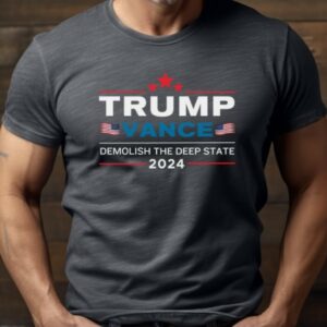 Trump Vance 2024 Tshirt, Demolish Deep State Tee, Make America Great Again, Patriotic Election Tee, 2024 Election Graphic T-shirt, MAGA Tee1