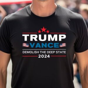 Trump Vance 2024 Tshirt, Demolish Deep State Tee, Make America Great Again, Patriotic Election Tee, 2024 Election Graphic T-shirt, MAGA Tee2