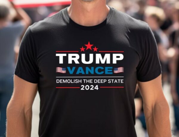 Trump Vance 2024 Tshirt, Demolish Deep State Tee, Make America Great Again, Patriotic Election Tee, 2024 Election Graphic T-shirt, MAGA Tee2