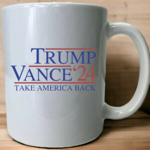 Trump Vance 24 Mug, Trump Vance Mug, Take America Back Mug, Trump Assassination Attempt Mug, Trump Assassination Cup, Trump Shooting Mug,1