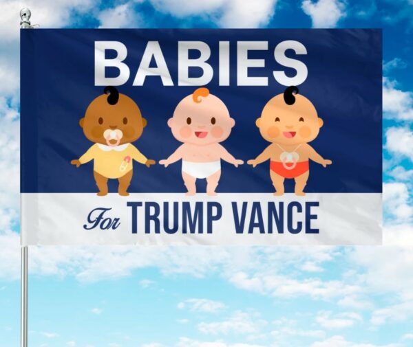 Babies For Trump Vance Flag, Trump Vance Kennedy Flag, Trump For President, Republican Flag, USA President Election 2024 Flag