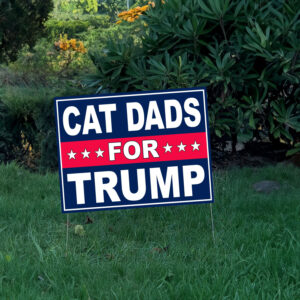 Cat Dads For Trump Yard Sign, Trump For President 2024 Flag