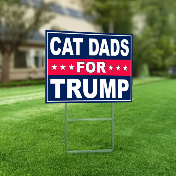 Cat Dads For Trump Yard Sign,Trump 2024 Yard Sign, Trump For President 2024 Flag, Republican Garden Sign