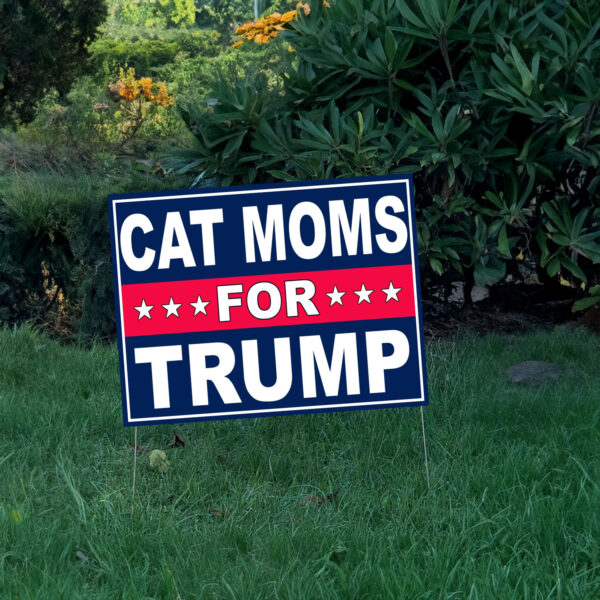 Cat Moms For Trump Yard Sign, Trump For President 2024 Flag