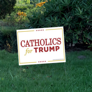 Catholics for Trump Yard Sign