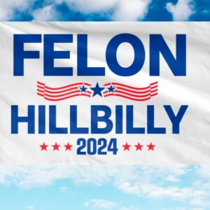 Felon Hillbilly 2024 Flag, Trump Vance Flag, Trump For President, Republican Flag, USA President Election 2024 Flag