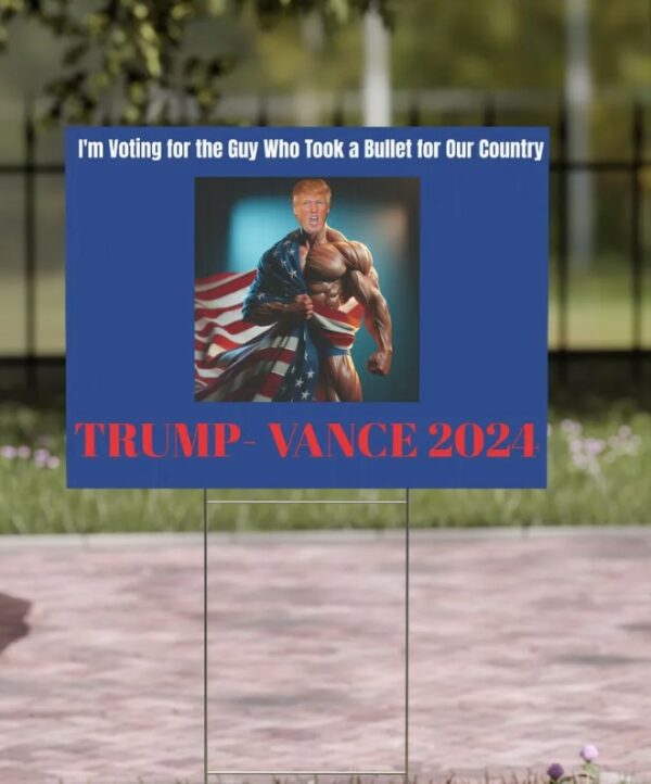 Funny Election Sign Donald Trump 2024 Took a Bullet