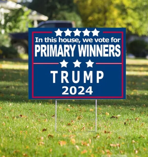 Funny Pro-Trump Yard Sign In This House, We Vote for Primary Winners Trump 2024 Republican Political Decor Sarcastic Political Sign