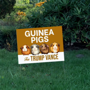 Guinea Pigs For Trump Vance Yard Sign, Trump Vance Yard Sign