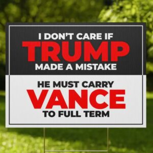 Harris Walz Yard Sign Trump Must Carry Vance to Full Term Reproductive Rights Double-Sided, Durable (Customer Requested)