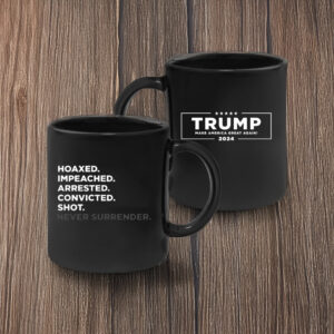 Hoaxed Impeached Arrested Convicted Shot Never SurrenderCoffee Mug US