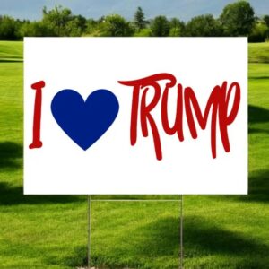 I Love Trump Yard Sign, Donald Trump Lawn Sign, Patriotic Yard Sign, Trump Vance Yard Sign, Donald Trump For President, Election 2024