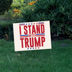 I Stand With Trump Election 2024 Yard Sign