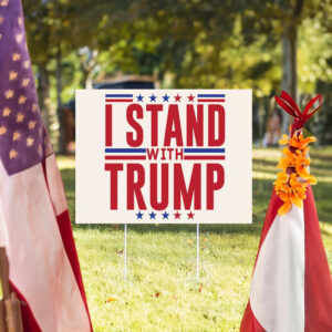 I Stand With Trump Election 2024 Yard Sign, Trump Supporter Election Yard Sign