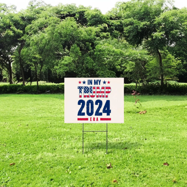 In My Trump 2024 Era Yard Sign, Trump Lover In My Era Election Yard Sign, President Trump Support Yard Sign, Trump Supporter Yard Sign