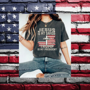 Jesus Is My Savior Trump Is My President Shirt