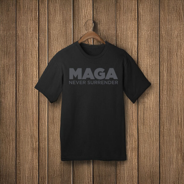 MAGA Never Surrender T-Shirts