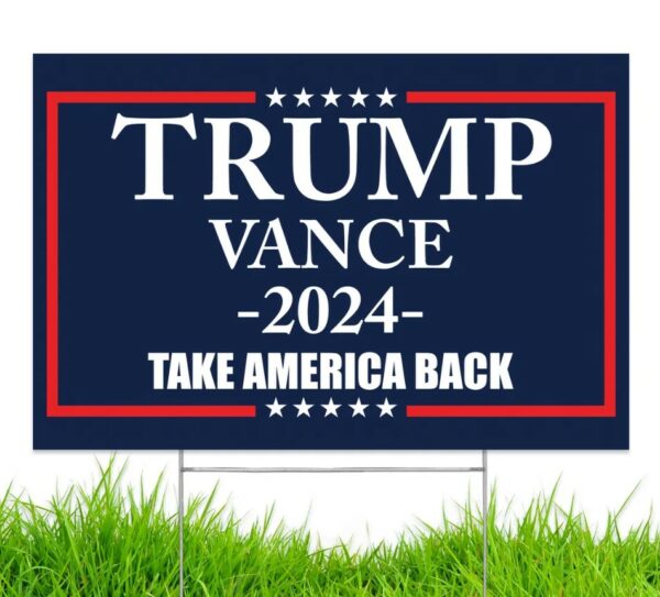 Made in America - Not China - Trump Vance 2024 yard sign Take America Back lawn Rally Placard Outdoor 18 x 12 2 sided print with H-Stake