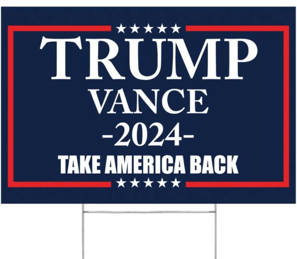 Made in America - Not China - Trump Vance 2024 yard sign Take America Back lawn Rally Placard Outdoor 18 x 12 2 sided print with H-Stake2