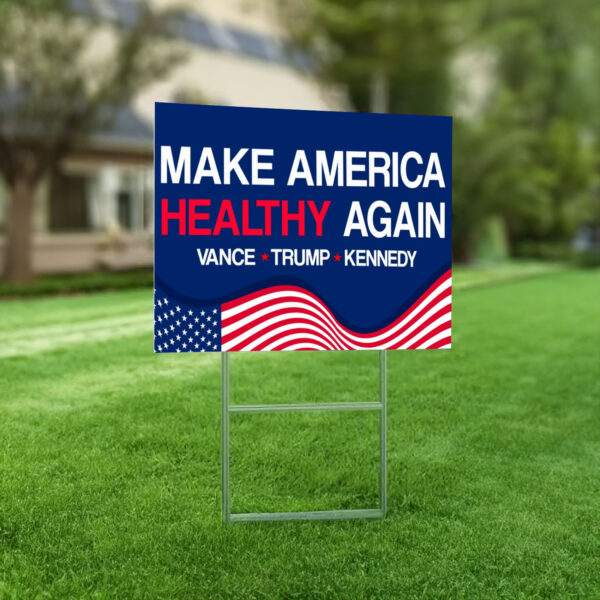 Make America Healthy Again Yard Sign, Vance Trump Kennedy Sign