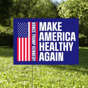 Make America Healthy Again Yard Sign, Vance Trump Kennedy Sign, Republican Garden Sign, Election 2024, Political Lawn Sign, Democrat Sign