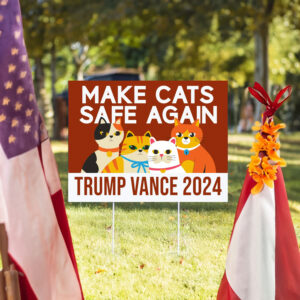 Make Cats Safe Again Yard Sign, Trump Vance Yard Sign