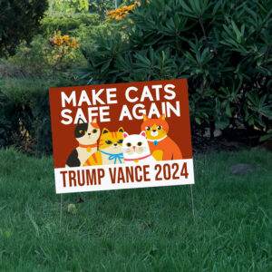 Make Cats Safe Again Yard Sign, Trump Vance Yard Sign, Republican Garden Sign, President Election 2024