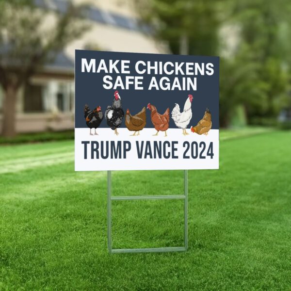 Make Chickens Safe Again Yard Sign, Trump Vance Yard Sign, Republican Garden Sign