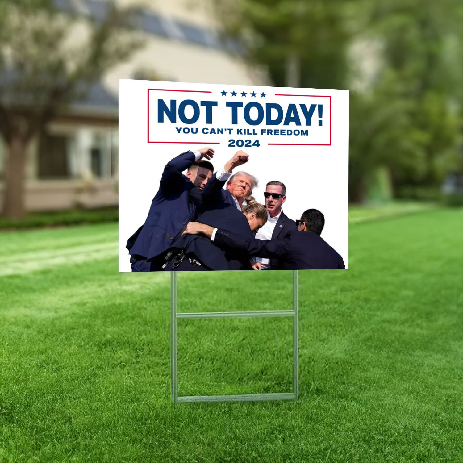 Not Today! You Can't Kill Freedom Trump 2024 Fist up Red White & Blue Yard Sign