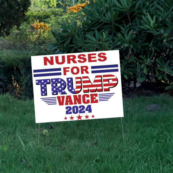 Nurses for Trump Vance 2024 Election Political Yard Sign Sign