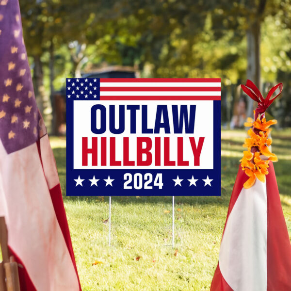 Outlaw Hillbilly 2024 Yard Sign, Trump Vance Yard Sign, President Election