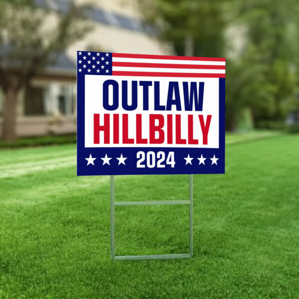 Outlaw Hillbilly 2024 Yard Sign, Trump Vance Yard Sign, Republican Garden Sign