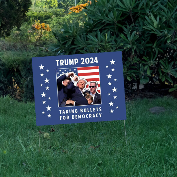 Pro Donald Trump Yard Sign, Taking Bullets for Democracy