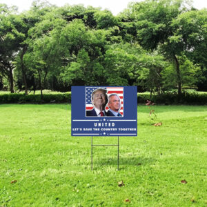 Pro Donald Trump Yard Sign, United Political Sign