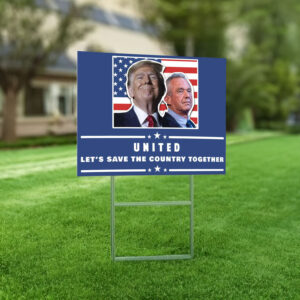 Pro Donald Trump Yard Sign, United Political Sign, RFK Jr Yard Sign, Election Sign