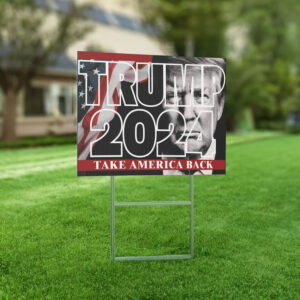 Take America Back! Yard Sign - Donald Trump 2024 Presidential