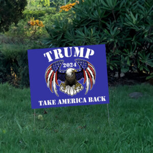 Take America Back Yard Sign, Trump 2024 Yard Sign, Trump For President 2024 Flag