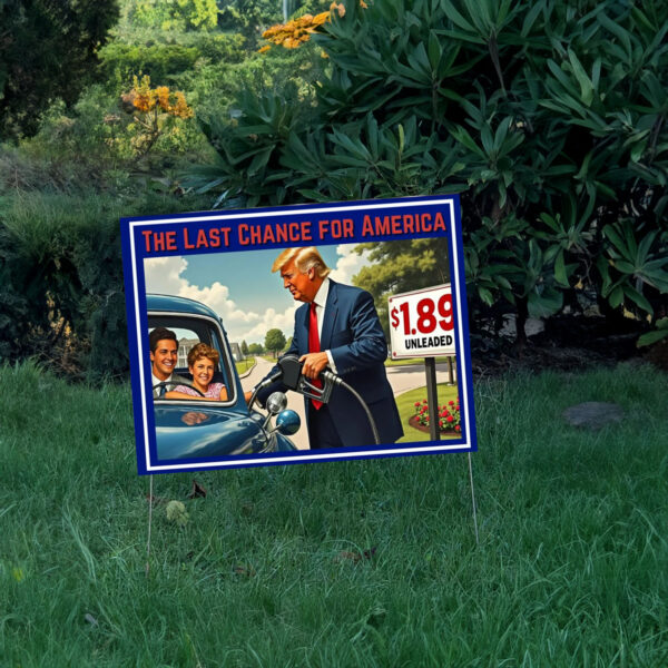 The Last Chance For America Yard Sign, Make America Great Again Yard Sign, Trump Yard Sign