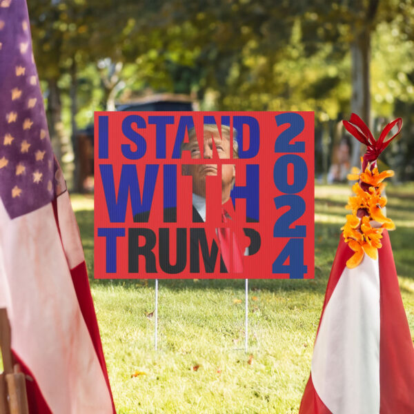 Trump 2024 Yard Sign, I Stand with Trump 2024