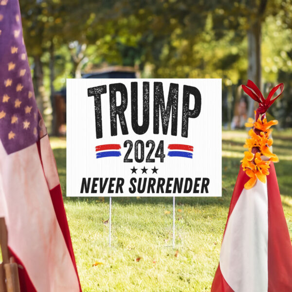 Trump 2024 Yard Sign, Trump 2024 Never Surrender