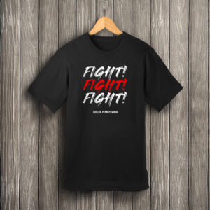 Trump Fight! Butler Pennsylvania T-Shirt