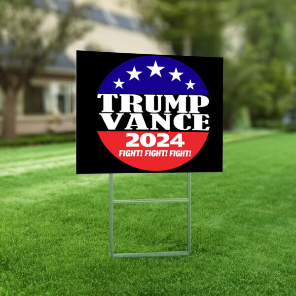 Trump Vance 2024 Fight Fight Fight Yard Sign