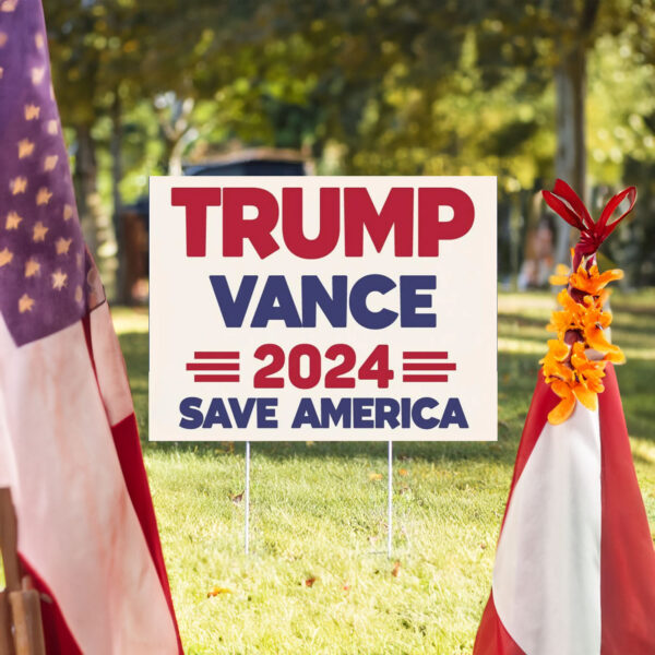 Trump Vance 2024 Save America Election Yard Sign