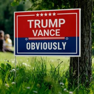 Trump Yard Sign 22 x 15, Trump Vance Obviously, Trump Vance Sign 2024, Trump Lawn Sign, Trump Vance Lawn Sign Double Sided, Both Sides