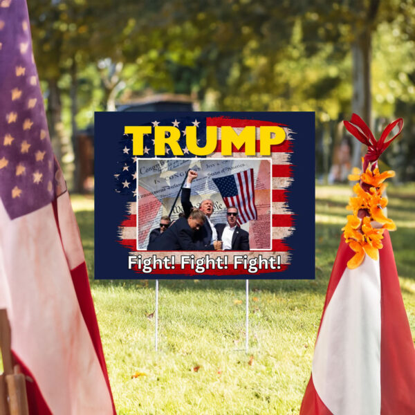 Trump Yard Sign Fight Fight Fight Make America Great Again