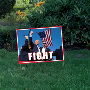 Trump for President 2024 FIGHT Yard Sign, Trump Fight